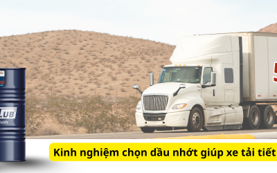 Kinh nghiệm chọn dầu nhớt giúp xe tải tiết kiệm nhiên liệu hiệu quả